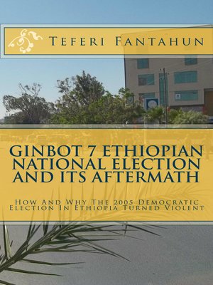 cover image of Ginbot 7 Ethiopian National Election and Its Aftermath